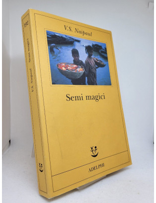 V. S. Naipaul. Semi magici - Prima Edizione Adelphi 2007