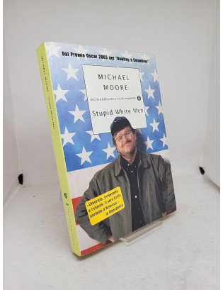Michael Moore. Stupid White Men - Mondadori 2004