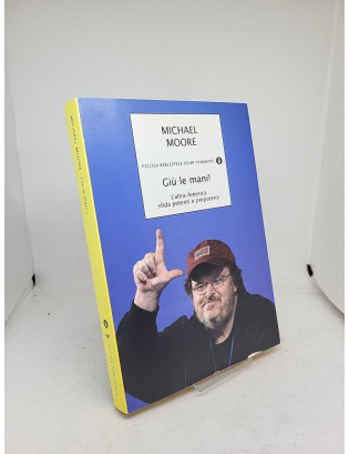 Michael Moore. Giù le mani! - Mondadori 2005