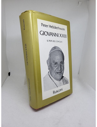 Peter Hebblethwaite. Giovanni XXIII - Prima Edizione Rusconi 1989