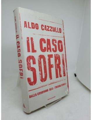 Aldo Cazzullo. Il caso Sofri - Prima Edizione Mondadori 2004