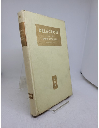 Umbro Apollonio (a cura di). Delacroix - Mondadori 1956