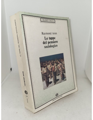 Raymond Aron. Le tappe del pensiero sociologico - Mondadori 1989
