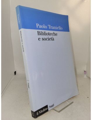 Paolo Traniello - Biblioteche e società - Il Mulino 2005