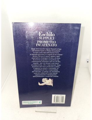 Eschilo - Supplici, Prometeo incatenato (testo a fronte) - Mondadori 1994