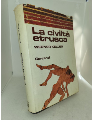 Werner Keller - La civiltà etrusca - Garzanti 1972