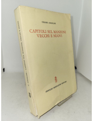 Cesare Angelini - Capitoli sul Manzoni vecchi e nuovi - Mondadori 1966