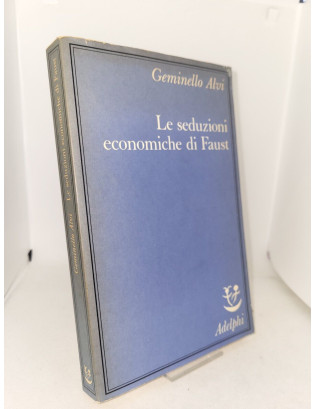 Geminello Alvi - Le seduzioni economiche di Faust - Prima Edizione Adelphi 1989