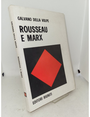 Galvano Della Volpe - Rousseau e Marx e altri saggi di critica materialistica