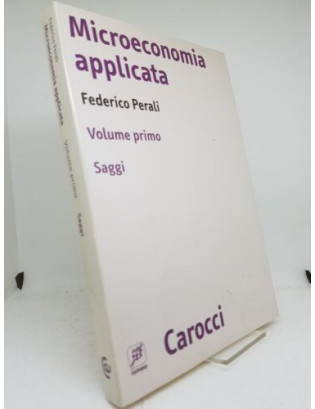 Federico Perali. Microeconomia applicata. Volume primo - Carocci