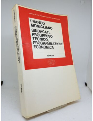 Franco Momigliano. Sindacati, progresso tecnico, programmazione.. - Einaudi 1971