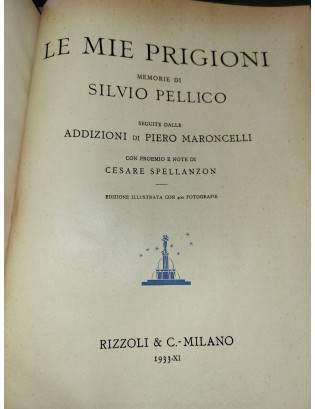 Le mie prigioni. Memorie di Silvio Pellico seguite dalle addizioni di Piero Maroncelli (edizione illustrata)