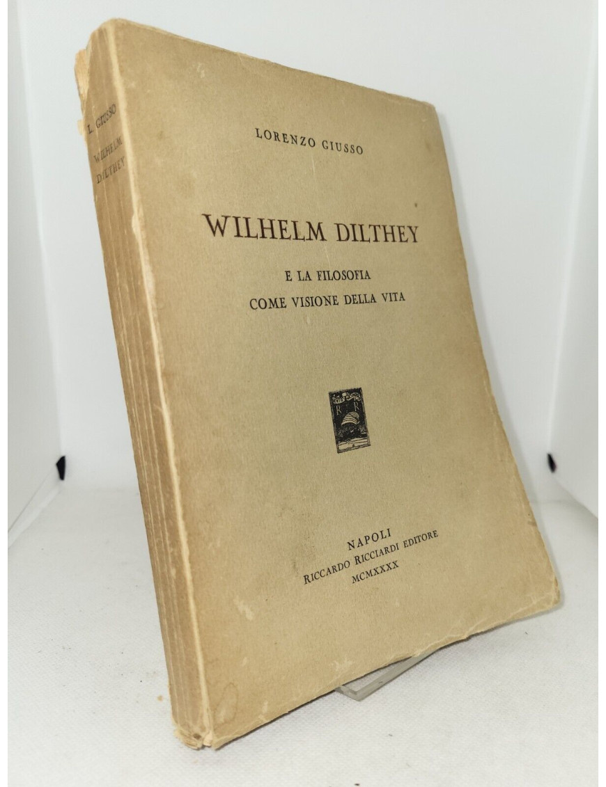 Lorenzo Giusso - Wilhelm Dilthey e la filosofia della vita