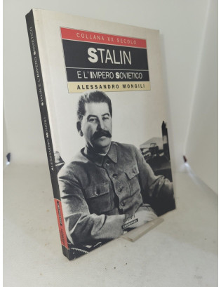 Alessandro Mongili - Stalin e l'impero sovietico (con fotografie d'epoca)
