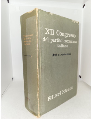 XII Congresso del partito comunista italiano. Atti e risoluzioni