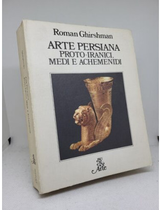 Roman Ghirshman. Arte persiana. Proto-Iranici, Medi e Achemenidi - BUR