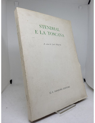 Carlo Pellegrini (a cura di). Stendhal e la Toscana - Sansoni 1962