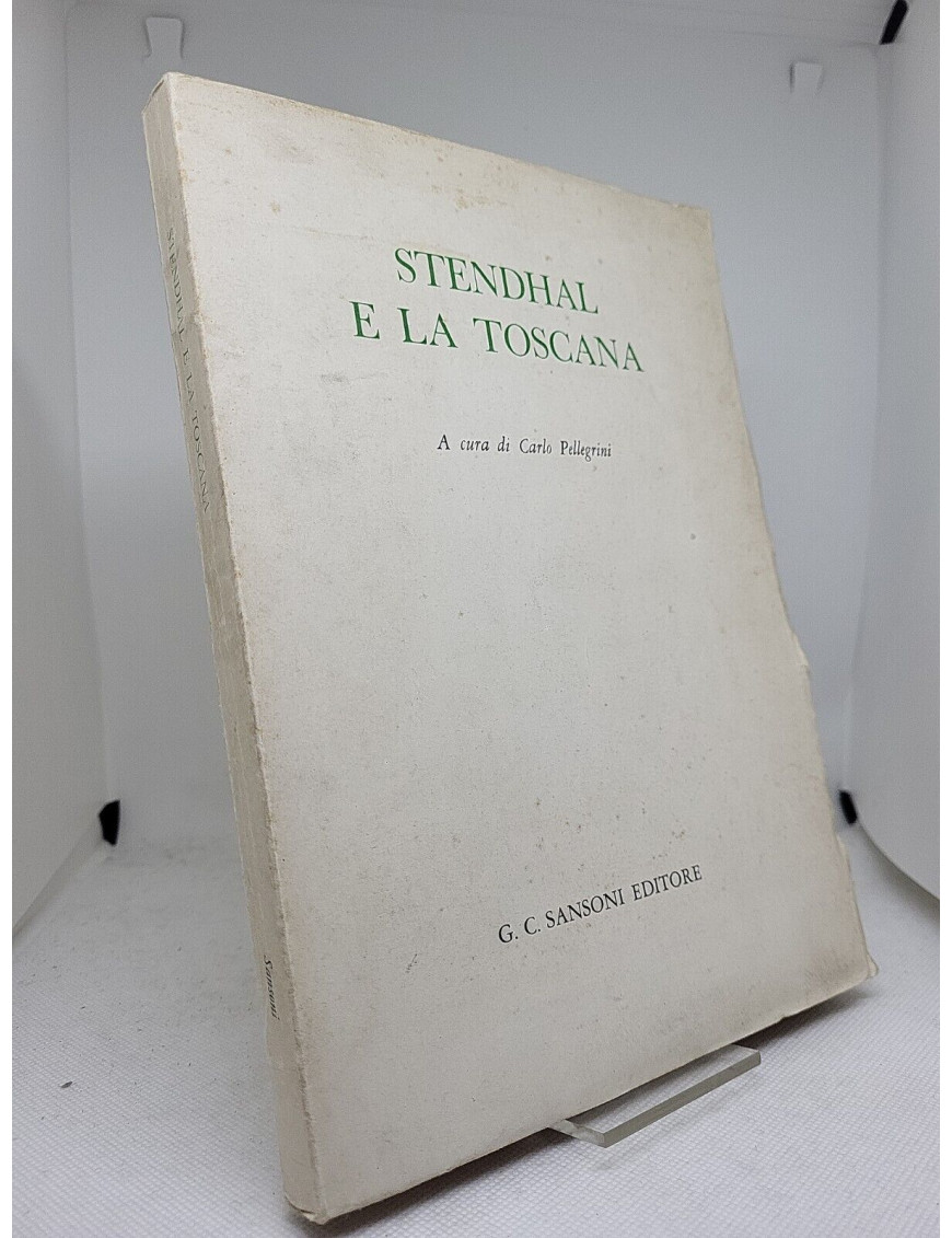 Carlo Pellegrini (a cura di). Stendhal e la Toscana - Sansoni 1962